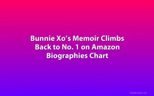Bunnie Xo’s Memoir Climbs Back to No. 1 on Amazon Biographies Chart
