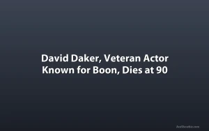 David Daker, Veteran Actor Known for Boon, Dies at 90