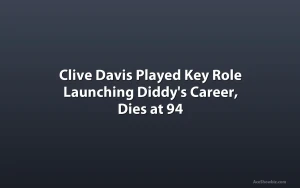 Clive Davis Played Key Role Launching Diddy's Career, Dies at 94