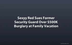 Sexyy Red Sues Former Security Guard Over $500K Burglary at Family Vacation