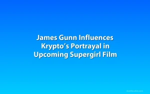 James Gunn Influences Krypto’s Portrayal in Upcoming Supergirl Film