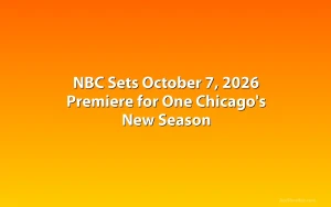 NBC Sets October 7, 2026 Premiere for One Chicago's New Season