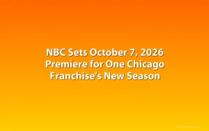 NBC Sets October 7, 2026 Premiere for One Chicago Franchise's New Season