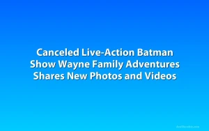 Canceled Live-Action Batman Show Wayne Family Adventures Shares New Photos and Videos