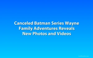 Canceled Batman Series Wayne Family Adventures Reveals New Photos and Videos