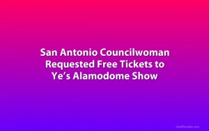 San Antonio Councilwoman Requested Free Tickets to Ye’s Alamodome Show