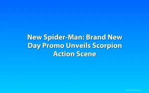 New Spider-Man: Brand New Day Promo Unveils Scorpion Action Scene