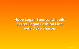 Hope Logan Spencer Unveils Secret Logan Fashion Line with Deke Sharpe