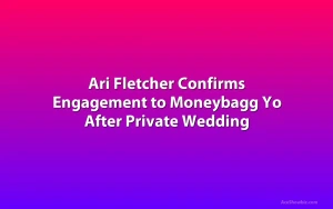 Ari Fletcher Confirms Engagement to Moneybagg Yo After Private Wedding
