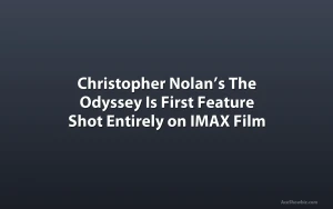 Christopher Nolan’s The Odyssey Is First Feature Shot Entirely on IMAX Film