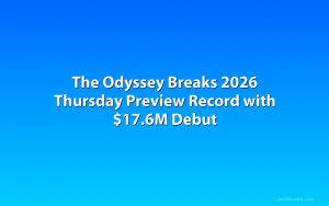 The Odyssey Breaks 2026 Thursday Preview Record with $17.6M Debut