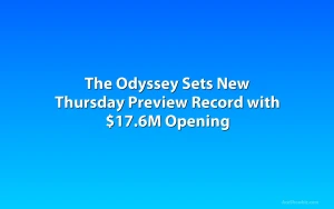 The Odyssey Sets New Thursday Preview Record with $17.6M Opening