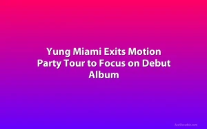 Yung Miami Exits Motion Party Tour to Focus on Debut Album