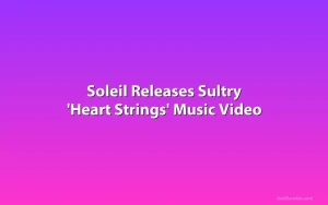 Soleil Releases Sultry 'Heart Strings' Music Video