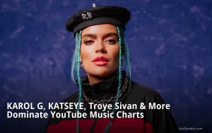KAROL G, KATSEYE, Troye Sivan & More Dominate YouTube Music Charts