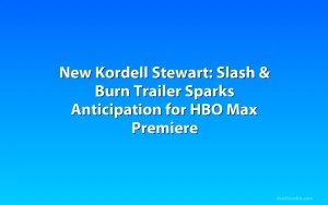 New Kordell Stewart: Slash & Burn Trailer Sparks Anticipation for HBO Max Premiere