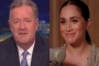 Piers Morgan Admits It's Hard for Him to Be 'Fair' When Making Cynical Comments About Meghan Markle