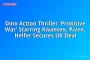 Dino Action Thriller 'Primitive War' Starring Kwanten, Piven, Helfer Secures UK Deal