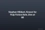 Stephen Hibbert, Known for Pulp Fiction Role, Dies at 68
