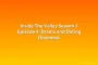 Inside The Valley Season 3 Episode 4: Drama and Dating Dilemmas