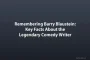 Remembering Barry Blaustein: Key Facts About the Legendary Comedy Writer