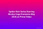 Spider-Noir Series Starring Nicolas Cage Premieres May 2026 on Prime Video