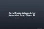 David Daker, Veteran Actor Known for Boon, Dies at 90