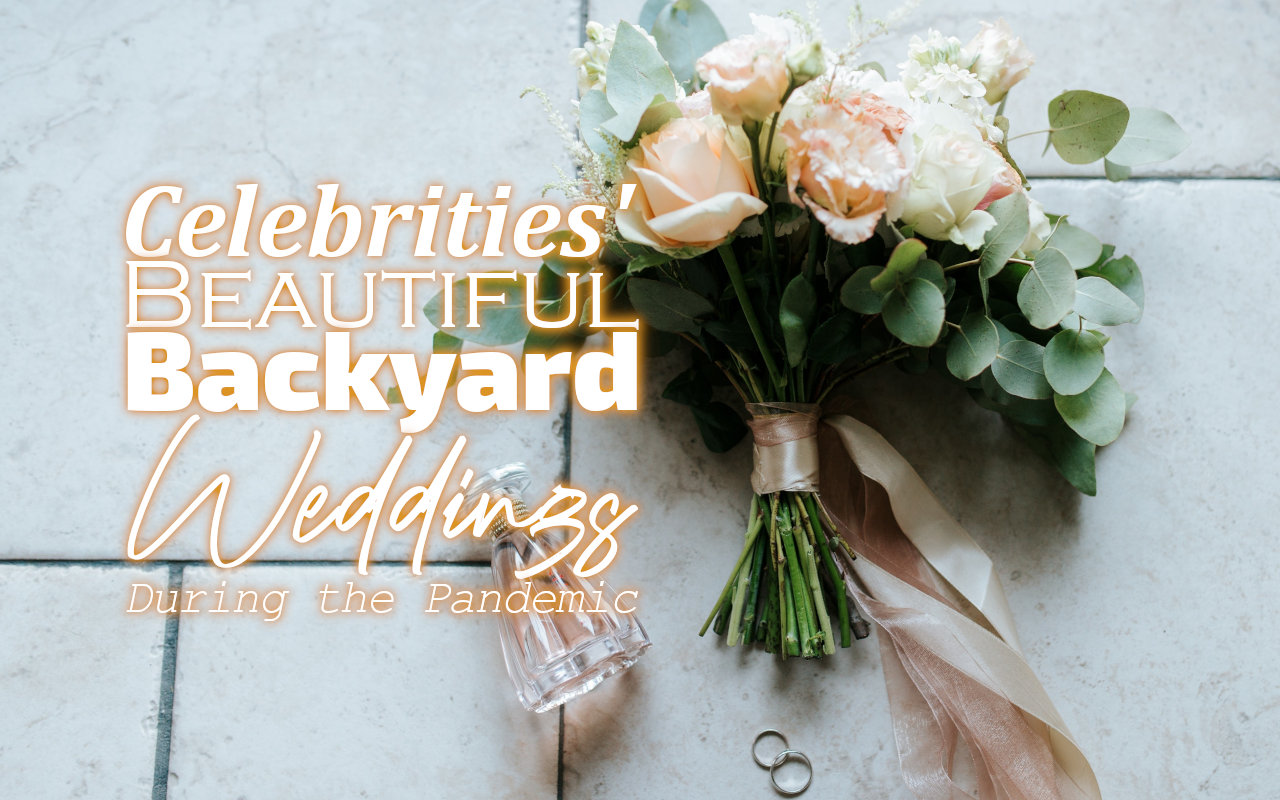 Celebrities' Beautiful Backyard Weddings During the Pandemic