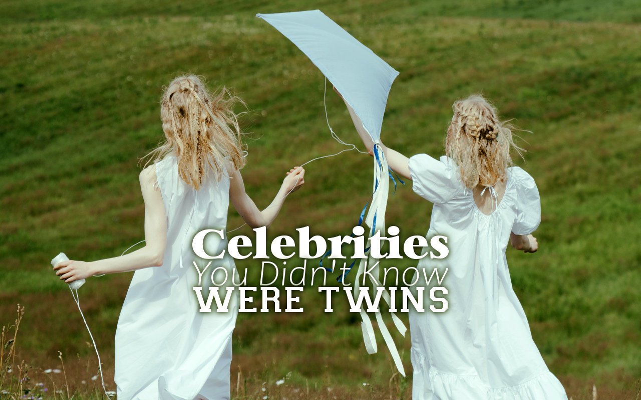 Celebrities You Didn't Know Were Twins