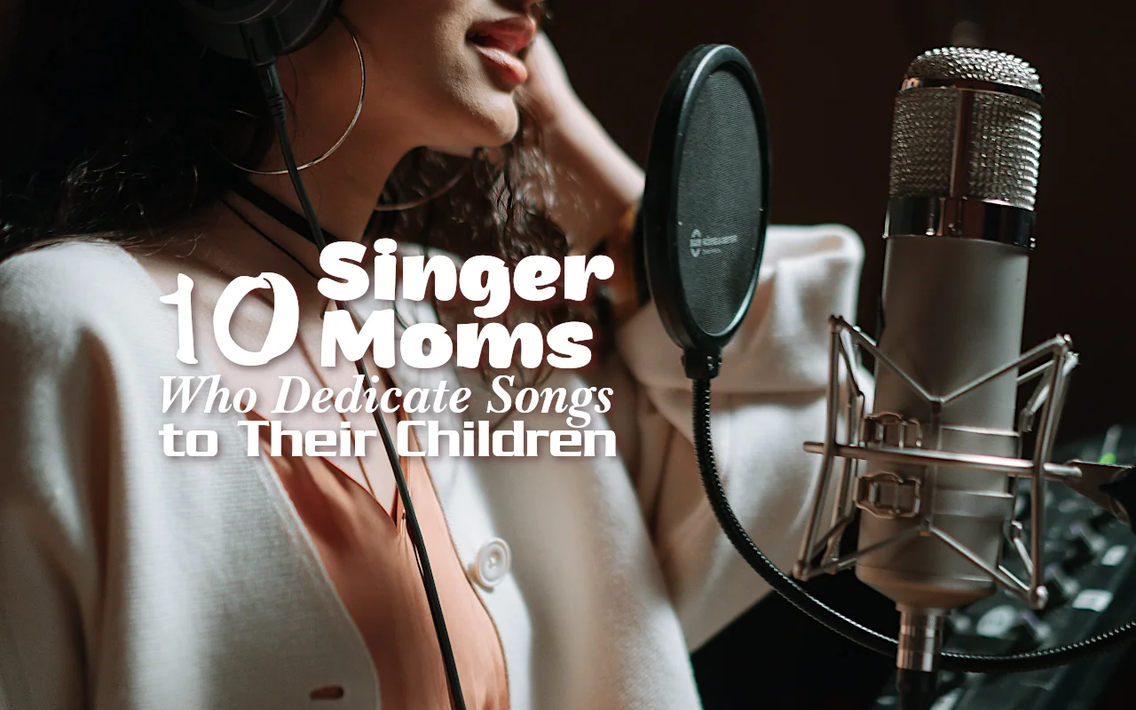10 Singer Moms Who Dedicate Songs to Their Children