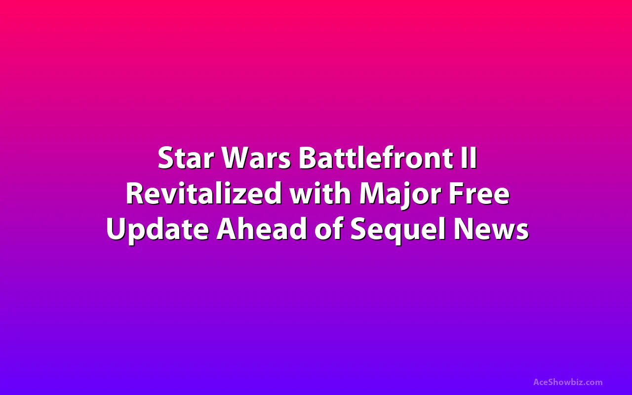 Star Wars Battlefront II Revitalized with Major Free Update Ahead of Sequel News