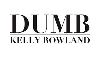 Kelly Rowland Debuts New Song 'Dumb'