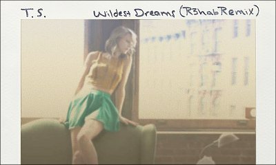 Taylor Swift's 'Wildest Dreams' Gets Upbeat Remix From DJ R3hab