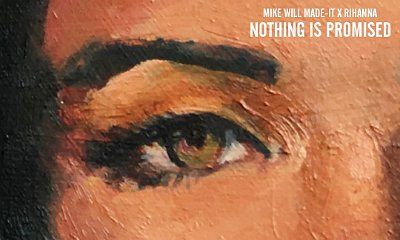 Rihanna Joins Mike WiLL Made It on New  Single 'Nothing Is Promised'