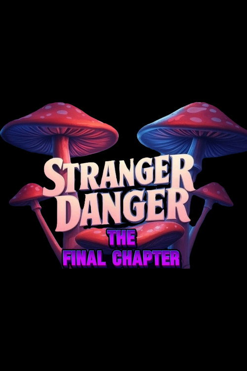 Stranger Danger: The Final Chapter