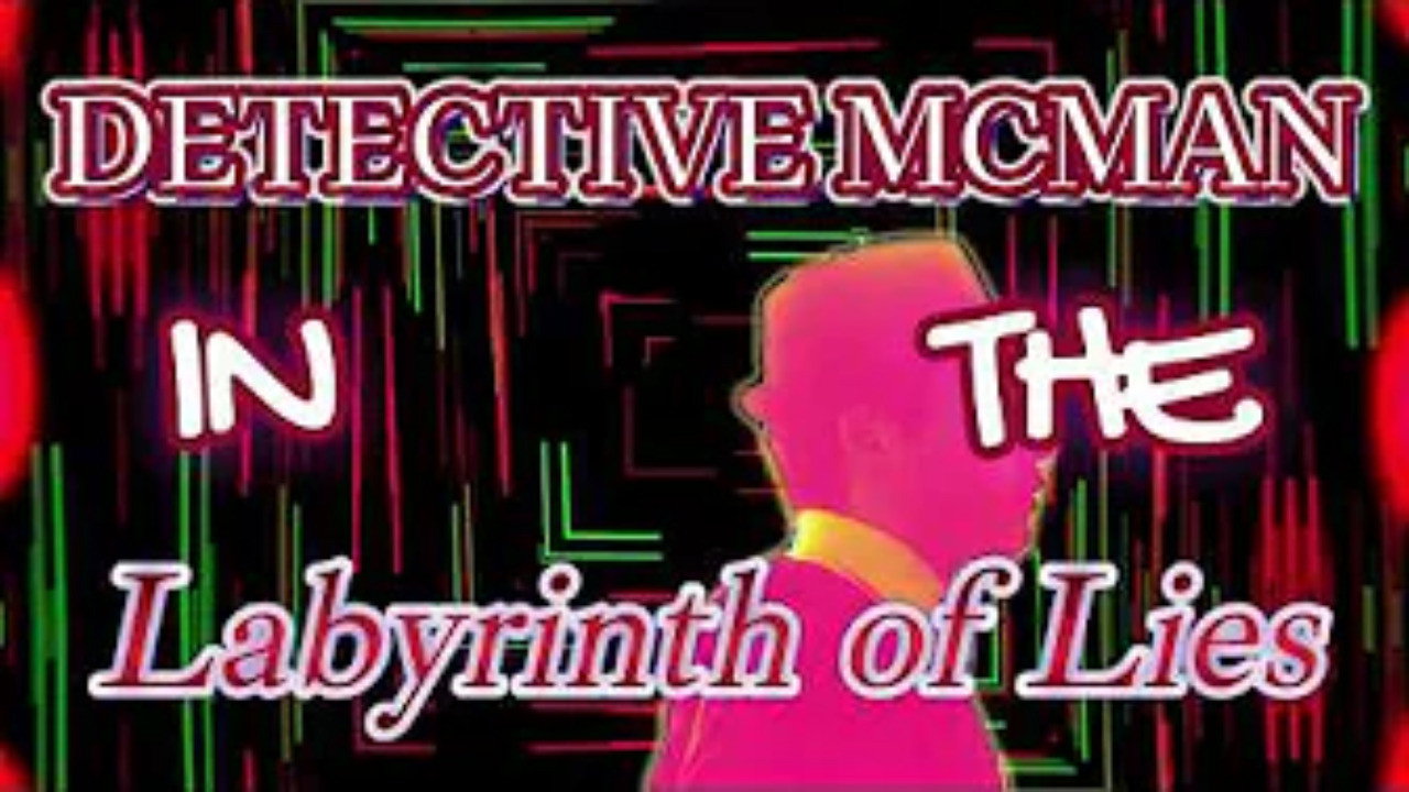 Detective McMan in the LABYRINTH OF LIES (2026)