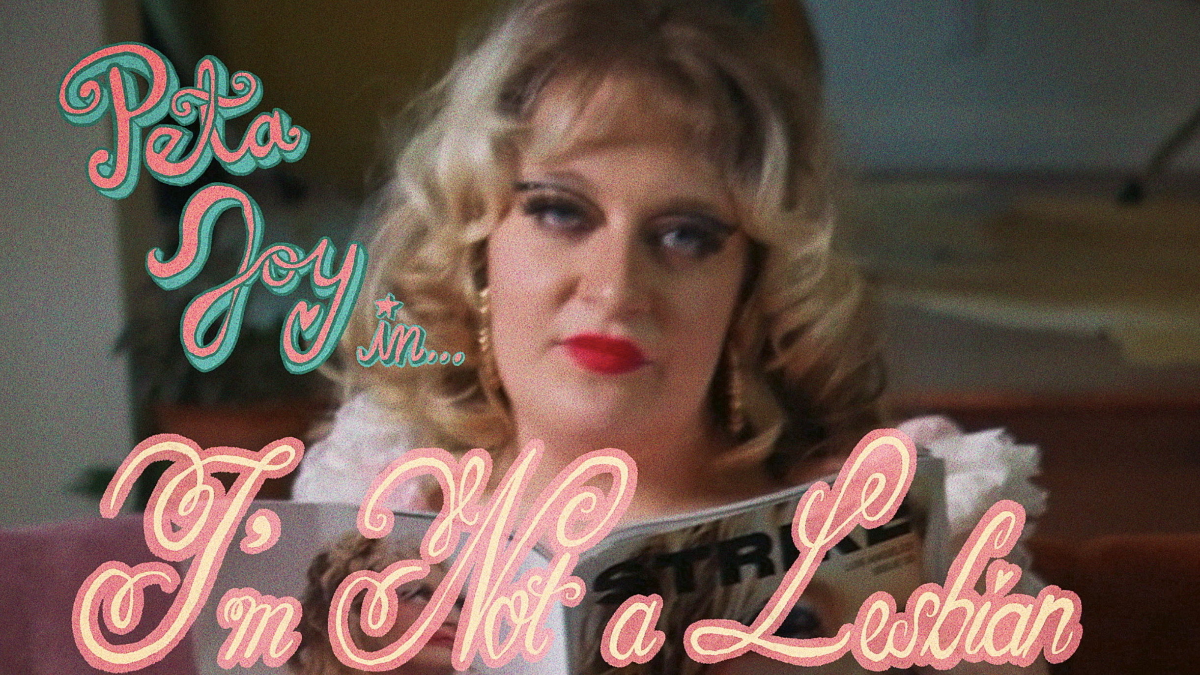 Peta Joy In... I'm Not A Lesbian (2026)