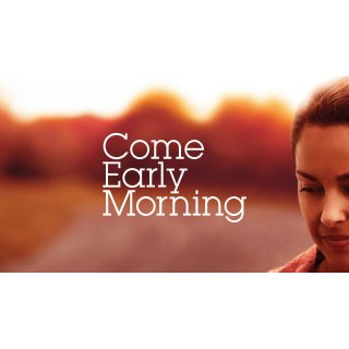 Come Early Morning (2006)
