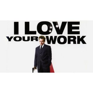 I Love Your Work (2005)