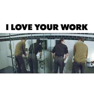 I Love Your Work (2005)