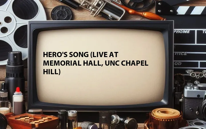 Hero's Song (Live at Memorial Hall, UNC Chapel Hill)