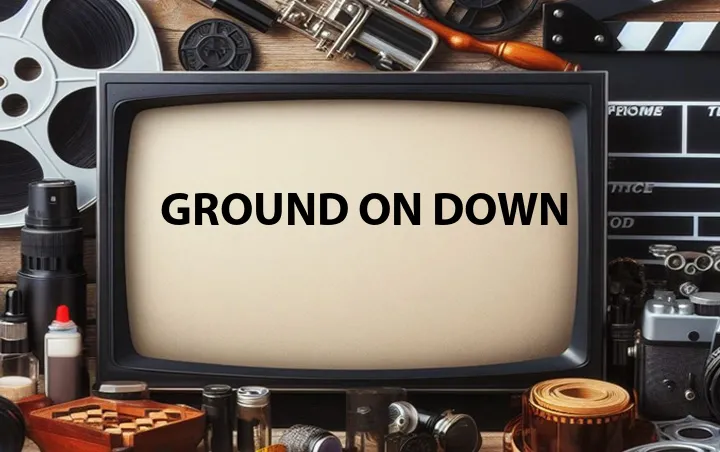 Ground on Down
