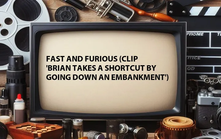 Fast and Furious (Clip 'Brian Takes a Shortcut by Going Down an Embankment')