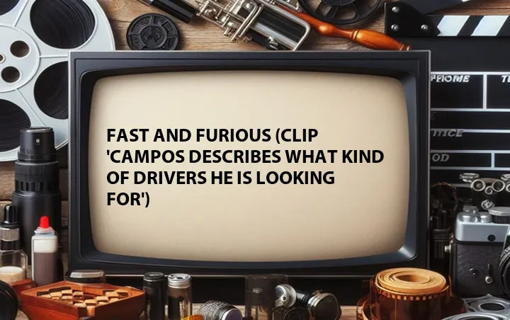 Fast and Furious (Clip 'Campos Describes What Kind of Drivers He Is Looking For')