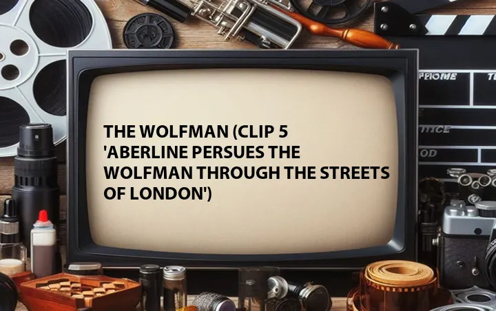 The Wolfman (Clip 5 'Aberline Persues the Wolfman Through the Streets of London')