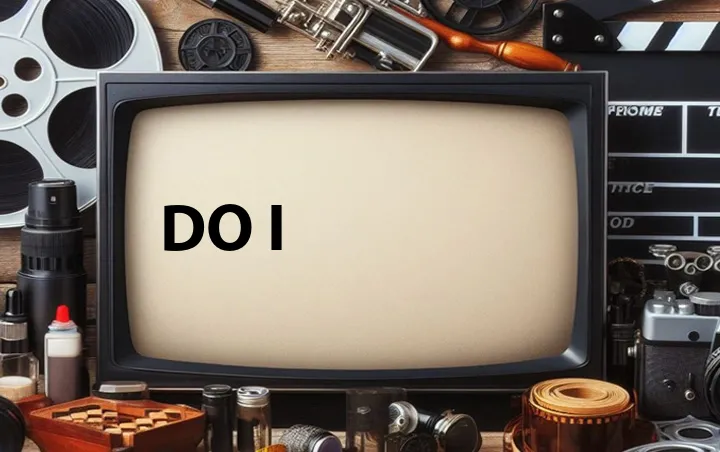 Do I