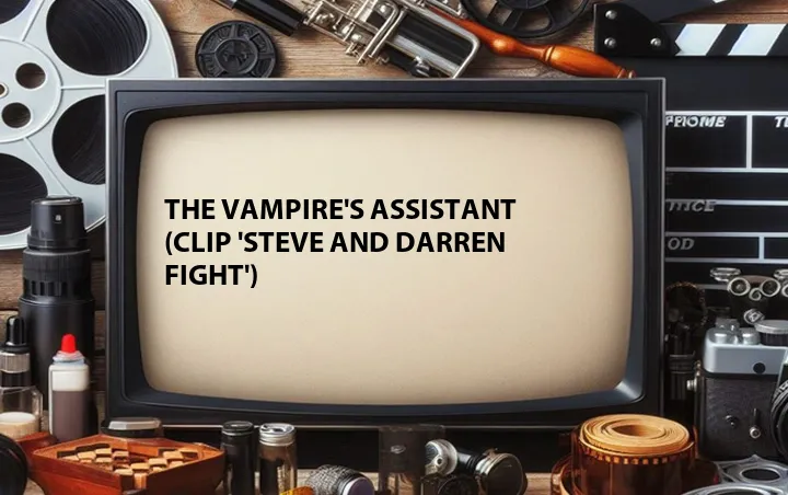 The Vampire's Assistant (Clip 'Steve and Darren Fight')