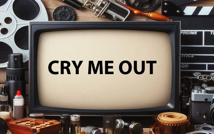 Cry Me Out