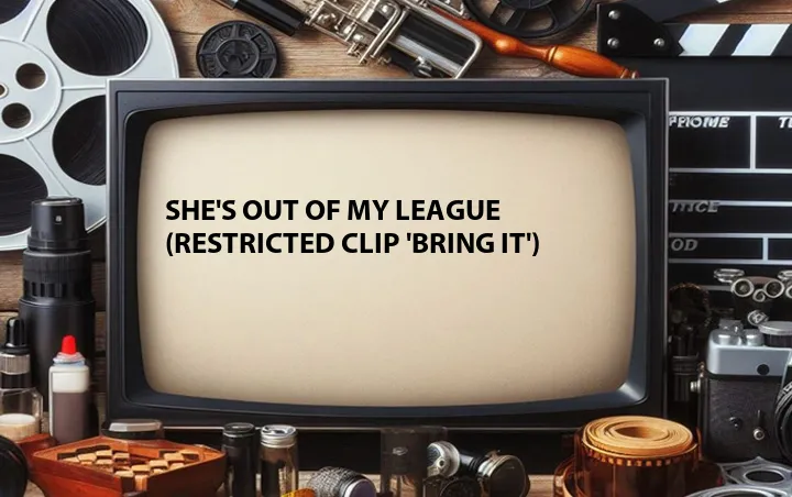 She's Out of My League (Restricted Clip 'Bring It')