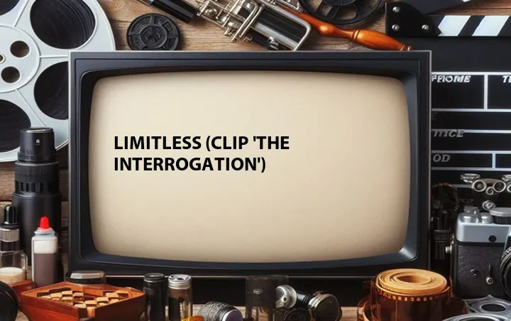 Limitless (Clip 'The Interrogation')